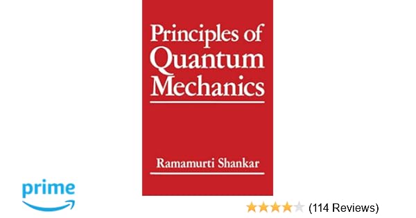 ramamurti shankar principles of quantum mechanics